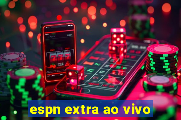 espn extra ao vivo